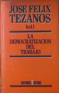 La Democratización del trabajo | 121634 | Tezanos, José Félix/(editor)