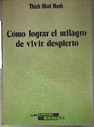 Cómo lograr el milagro de vivir despierto ( Un manual de meditación | 186650 | Nhat Hanh, Thich