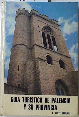 Guía turística de Palencia y su provincia | 81091 | Bleye, Valentín