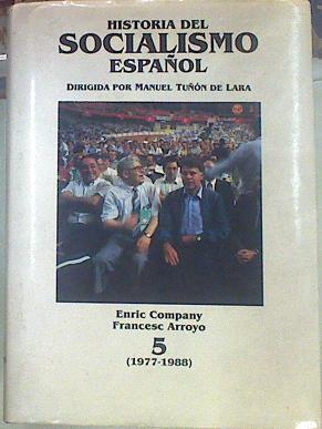 Historia del socialismo español. Tomo 5 ( 1977-1988 ) | 154836 | Arroyo, Francesc/Company, Enric