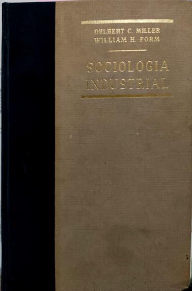 Sociología Industrial | 65813 | Miller D.C./ Form W.H.