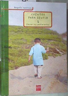 Cuentos para sentir 2 Educar los sentimientos | 169498 | Ibarrola López de Davalillo, Begoña