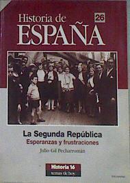 La Segunda República esperanzas y frustraciones | 171210 | Gil Pecharromán, Julio