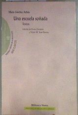 Una Escuela Soñada Textos (Memoria y Crítica de la Educación. Serie: Clásicos de la Educación) | 183139 | Sanchez Arbos, Maria