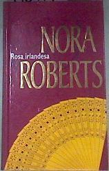 Rosa irlandesa ( Serie 'Corazones irlandeses' ) | 176477 | Nora Roberts