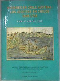 Misiones en Chile Austral : los jesuitas en Chiloé, 1608-1768 | 181860 | Moreno Jeria, Rodrigo