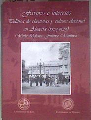 Favores e intereses: política de clientelas y cultura electoral en Almería (1903-1923) | 182450 | Jiménez Martínez, María Dolores