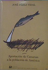 Aportación De Canarias A La Población De América Su Influencia En La Lengua Y Poesía | 59779 | Pérez Vidal José