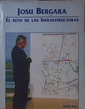 Josu Bergara El reto de las infraestructuras | 153923 | Ruiz, Javier