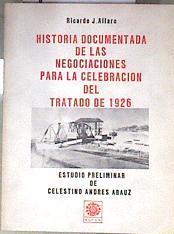 Historia documentada de las negociaciones para la celebracion del tratado de 1926 | 182278 | Ricardo J. Alfaro