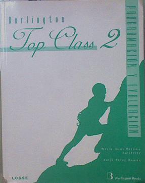Top Class 2 Programaci´n y evaluación  L.O.G.S.E. | 151700 | María Jesús Páramo Gutiérrez/Nelia Pérez Román