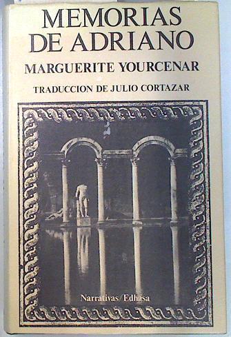 Memorias de Adriano | 134625 | Yourcenar, Marguerite/traductor, Julio Cortazar