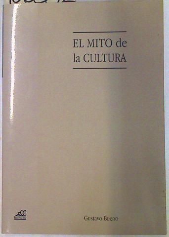 El mito de la cultura Ensayo de una filosofía materialista de la cultura | 106352 | Bueno, Gustavo