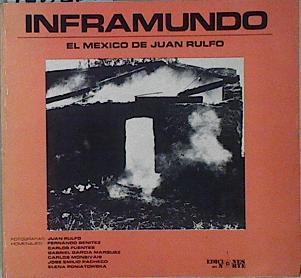 INFRAMUNDO - El México de Juan Rulfo | 146268 | Juan Rulfo ( Fotografías)/Carlos Fuentes ( Homenajes)/Fernando Benítez ( Homenajes)/Gabriel Garcí­a Marquez ( Homenajes)/Carlos Monsiváis ( Homenajes)/José Emil­io Pacheco ( Homenajes)/Elena Poniatowska ( Homenajes)