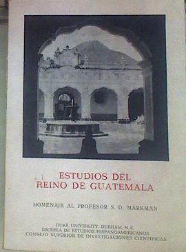 Estudios Del Reino De Guatemala Homenaje Al Profesor S D Markman | 53476 | Vvaa