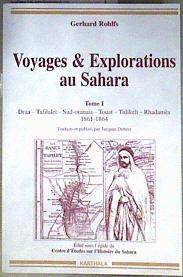 Voyages et Explorations au Sahara, tome 1 : 1861-1864 Draa, Tafilalet, Sud-oranais, Touat, Tidikelt | 184865 | Rohlfs, Gerhards