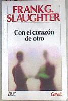 Con el corazón de otro | 173469 | Slaughter, Frank G.