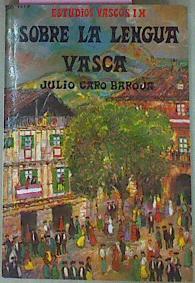 Sobre La Lengua Vasca Y El Vasco Iberismo. Estudios Vascos IX | 55609 | Caro Baroja Julio