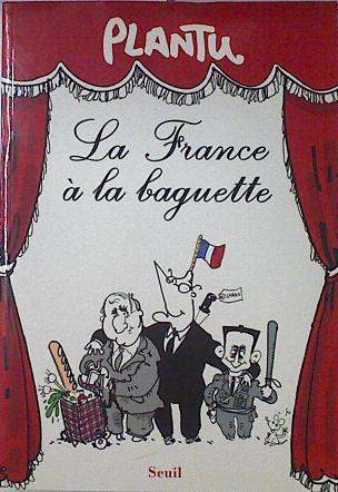 La France à la baguette | 123940 | Plantu
