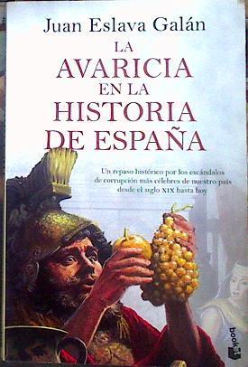 La Avaricia En La Historia De España Un repaso histórico por los escándalos de corrupción más | 185232 | Juan Eslava Galán