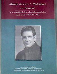 Misión de Luis I Rodríguez en Francia La protección de los refugiados españoles, julio a diciembre d | 179632 | Rafael Segovia