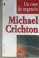 Un caso de urgencia | 173217 | Crichton, Michael