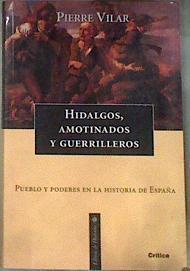 Hidalgos, amotinados y guerrilleros, pueblo y poderes en la historia de España | 178139 | Vilar, Pierre
