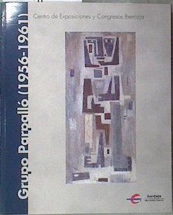 Grupo Parpallo (1956-1961) CENTRO DE EXPOSICIONES Y CONGRESOS IBERCAJA | 182848 | Ramírez Pérez, Pablo/Grupo Parpalló