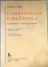 Competencia lingüística Elementos de la teoría del hablar | 175973 | Coseriu, Eugenio