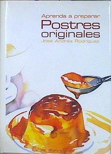 Aprenda a preparar postres originales | 146644 | Rodríguez Álvarez, José Andrés