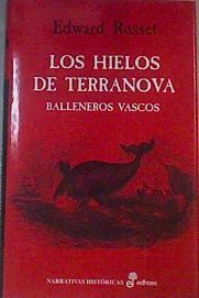 Los hielos de Terranova : balleneros vascos | 168192 | Rosset, Edward R. (1938-)