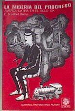 La Miserias  DEL PROGRESO (LA POBREZA DEL PROGRESO) AMÉRICA LATINA EN EL SIGLO XIX | 181447 | E. Bradford Burns