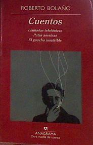 Cuentos : Llamadas telefónicas ; Putas asesinas ; El gaucho insufrible | 184094 | Bolaño, Roberto (1953-2003)