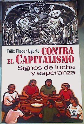 Contra el capitalismo : signos de lucha y esperanza | 167578 | Placer Ugarte, Félix