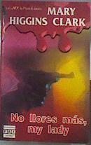 No llores más, my lady | 174291 | Clark, Mary Higgins