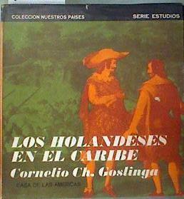 LOS HOLANDESES EN EL CARIBE | 188311 | GOSLINGA, Cornelio Ch.