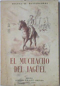 El muchacho del jagüel | 69060 | Bustingorri, Miguel H