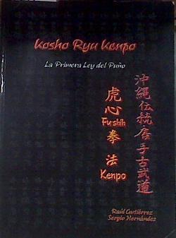 Kosho ryu kenpo fu-shih la primera ley del puño | 177931 | Gutiérrez López, Raúl Segundo/Hernandez, Sergio