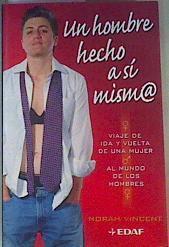 Un hombre hecho a sí mism@ Viaje de ida y vuelta de una mujer al mundo de los hombres | 162200 | Norah Vincent/Traductor Gregorio Cantera