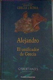 Alejandro El Unificador De Grecia: La Helade | 31721 | Haefs Gisbert