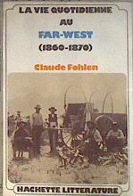La vie quotidienne au far-west (1860-1870) | 182925 | Fohlen, Claude