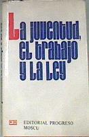 La juventud el trabajo y la ley | 176366 | Traductor Joaquín Rodríguez/Presentación G. Chizhevski