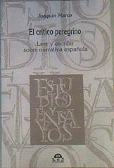 El crítico peregrino : leer y escribir sobre narrativa española | 168162 | Marco, Joaquín (1935- )