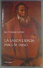 La Santa espada: Pablo de Tarso | 174230 | Dobraczynsky, Jan