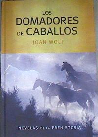 Los domadores de caballos | 176226 | Wolf, Joan