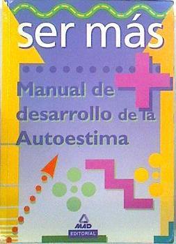 Ser mas: manual del desarrollo de la autoestima | 138361 | Robles Mira, Salvador