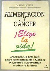 Elige la vida: alimentación y cáncer | 139936 | Joyeux, Henry