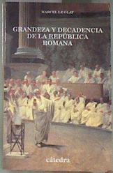 Grandeza y decadencia de la república romana | 178212 | Le Glay, Marcel