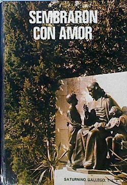 Sembraron con amor | 144770 | Gallego Iriarte, Saturnino