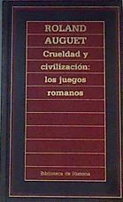 Crueldad Y Civilizacion Los Juegos Romanos | 17207 | Auguet Roland